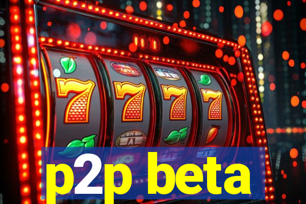 p2p beta